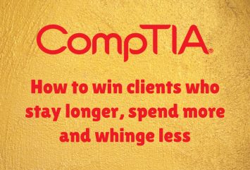CompTIA: How to win clients who stay longer, spend more and whinge less