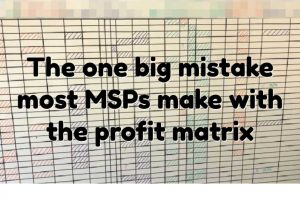 The one big mistake most MSPs make with the profit matrix
