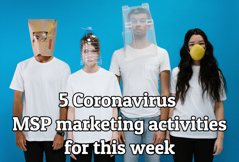 5 Coronavirus MSP marketing activities for this week