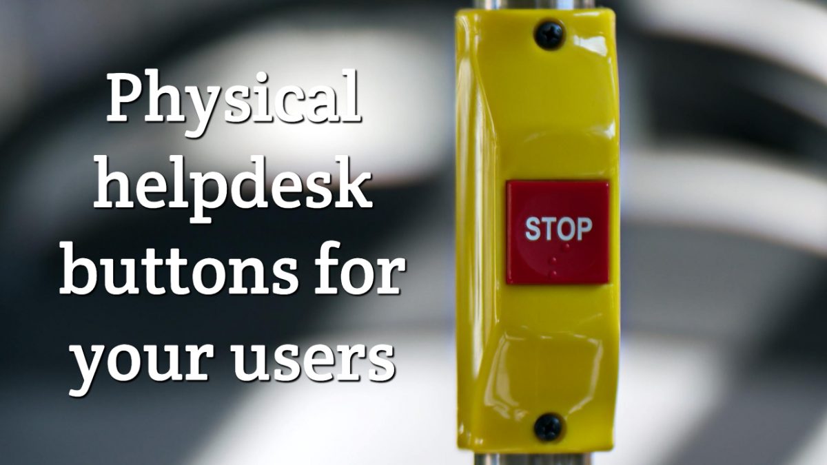 Physical helpdesk buttons for your users
