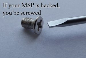 If your MSP is hacked you're screwed
