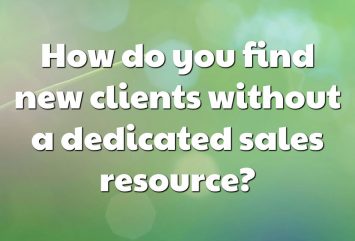 How do you find new clients without a dedicated sales resource?