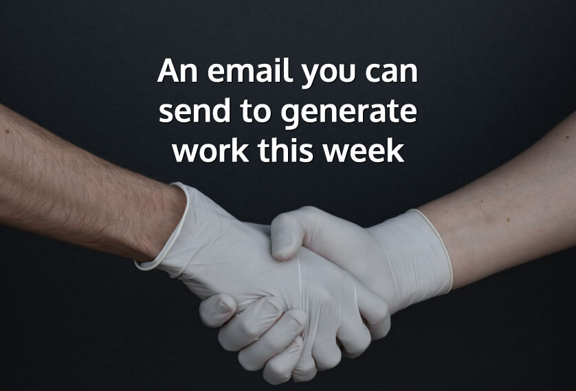 An email you can send to generate work this week
