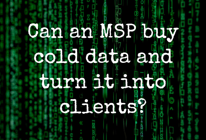 Can an MSP buy cold data and turn it into clients?