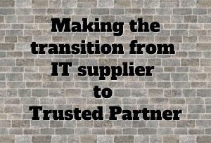 Episode 39: Making the transition from IT supplier to Trusted Partner