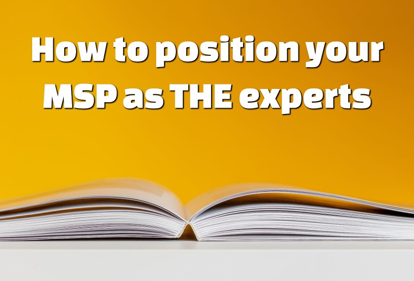 Episode 40: How to position your MSP as THE experts