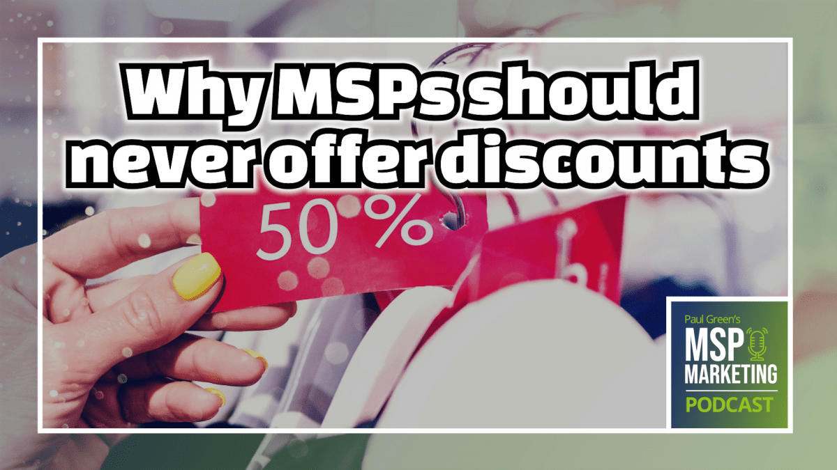 Episode 49: Why MSPs should never offer discounts