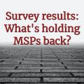 Survey results: What's holding MSPs back?