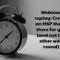 Webinar replay: Create an MSP that's there for you (and not the other way round)
