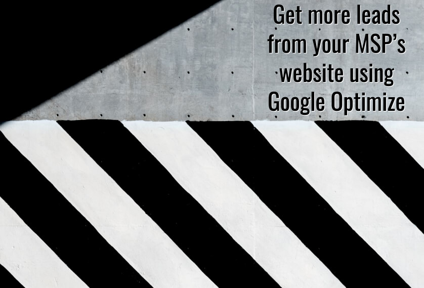 Get more leads from your MSP’s website using Google Optimize