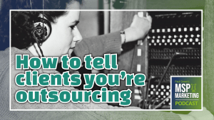 Episode 57: How to tell clients you’re outsourcing