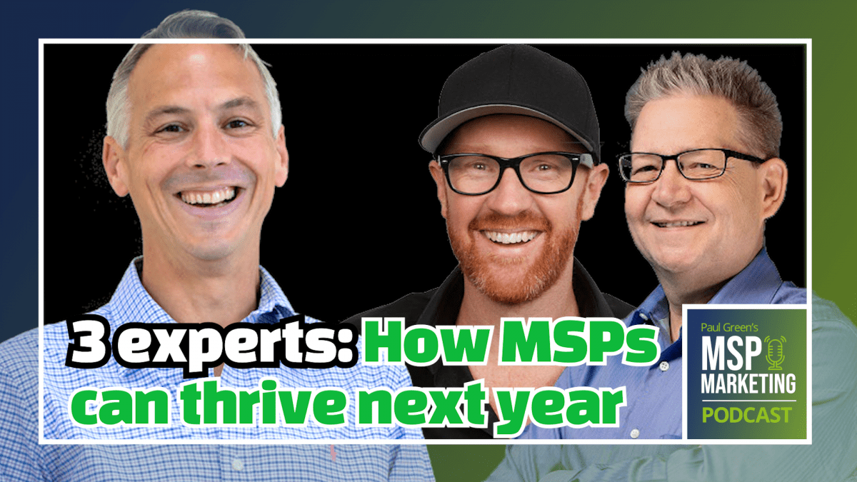 Episode 59: 3 experts: How MSPs can thrive next year