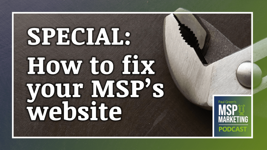 Episode 62: SPECIAL: How to fix your MSP's website