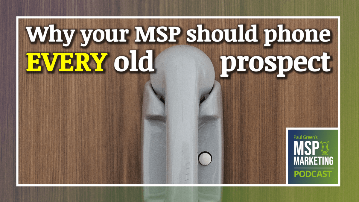 Episode 65: Why your MSP should phone every old prospect