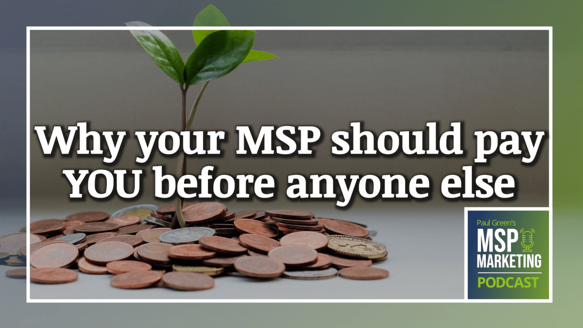 Episode 66: Why your MSP should pay you before anyone else