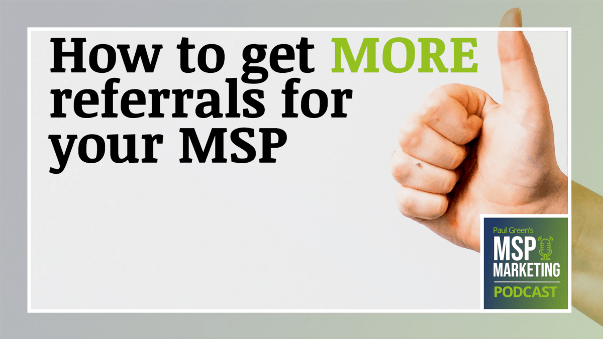 Episode 67: How to get more referrals for your MSP
