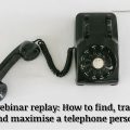 Webinar replay: How to find, train and maximise a telephone person