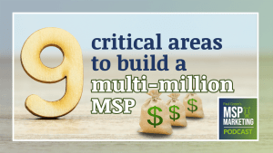 Episode 76: 9 critical areas to build a multi-million $$$ MSP