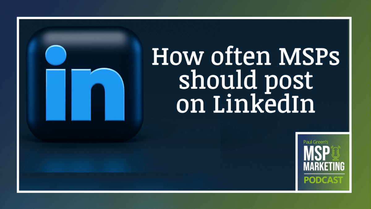 Episode 79: How often MSPs should post on LinkedIn