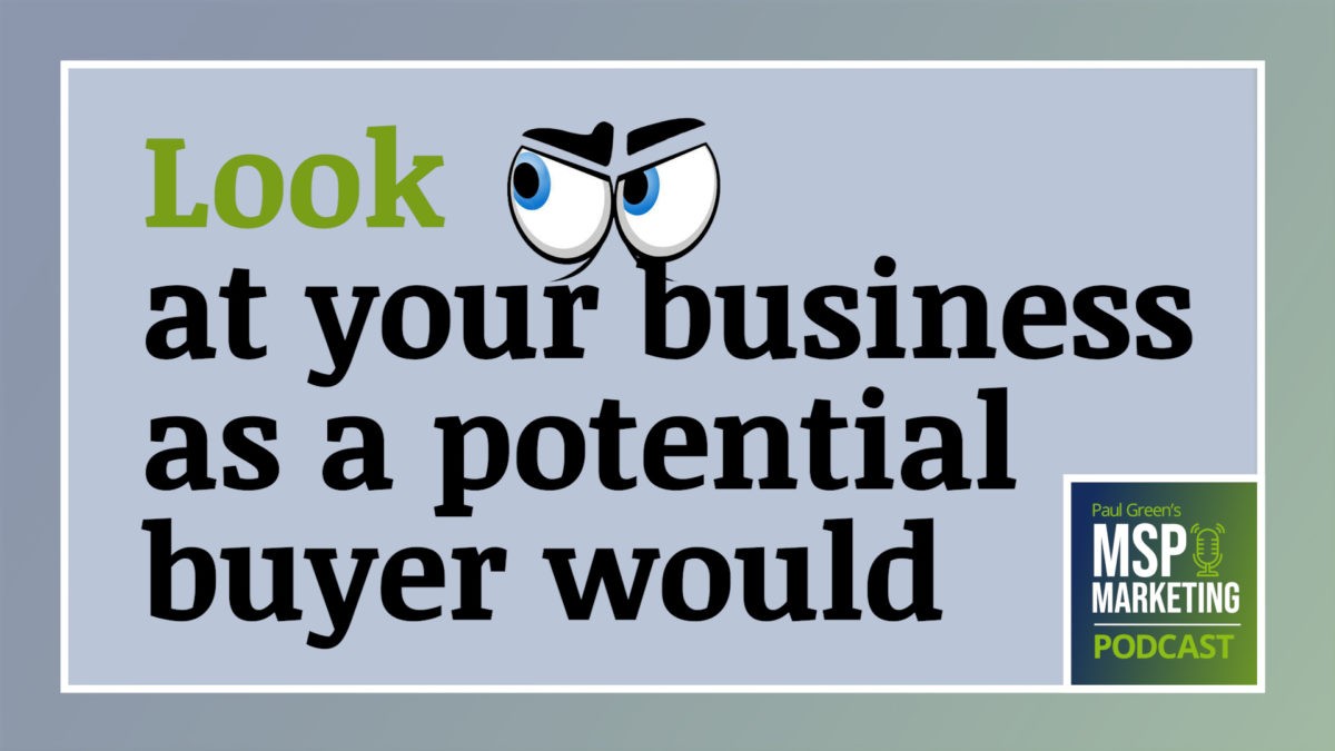 Episode 86: MSPs: Look at your business as a potential buyer would