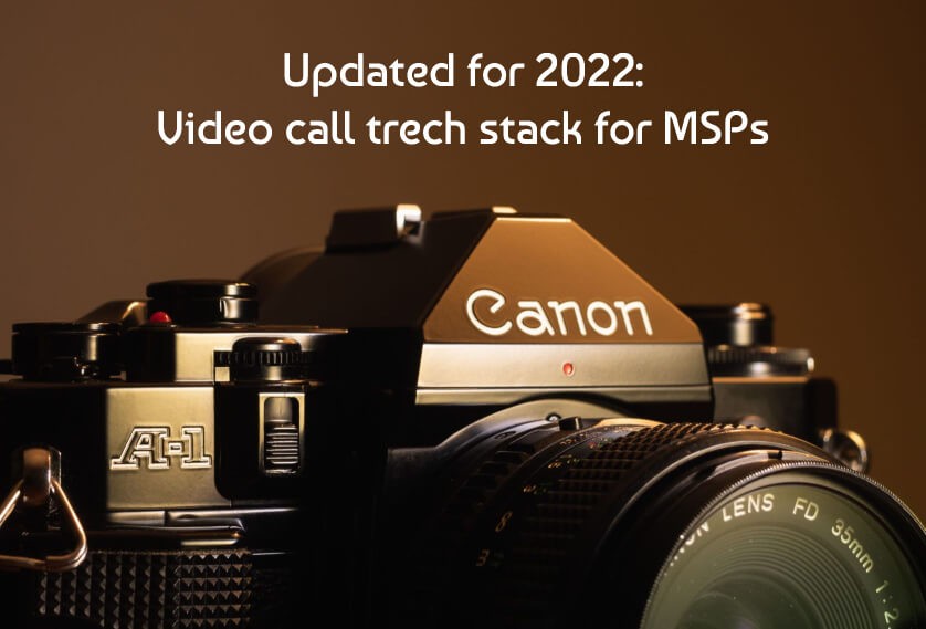 2022 video call tech stack for MSPs