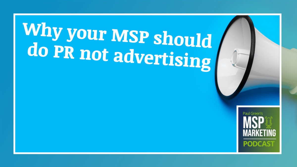 Episode 96: Why your MSP should do PR not advertising