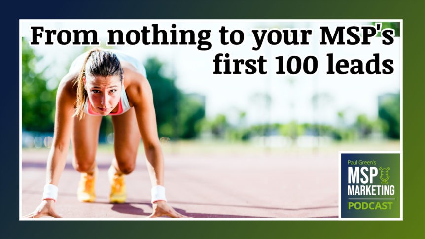 Episode 102: From nothing to your MSP’s first 100 leads