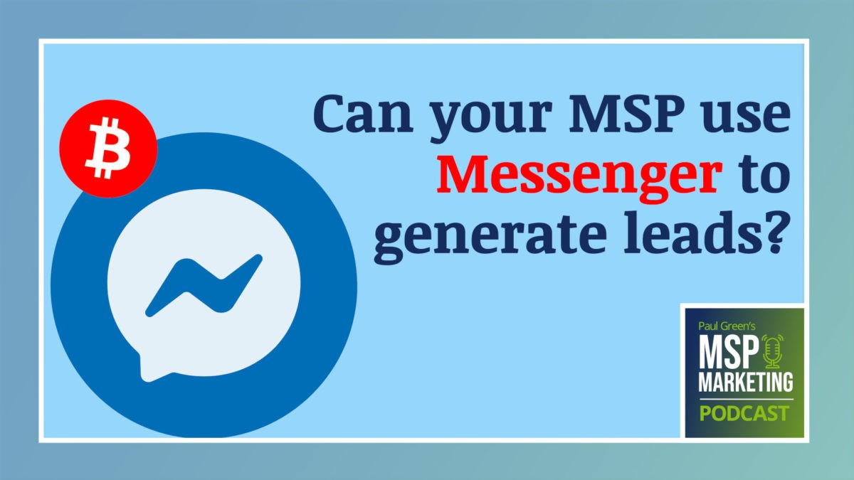 Episode 103: Can your MSP use Messenger to generate leads?