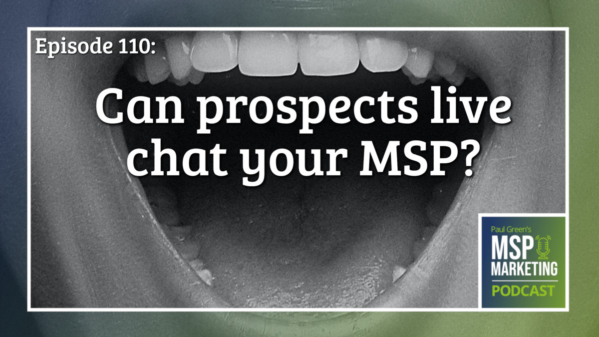 Episode 110: Can prospects live chat your MSP?