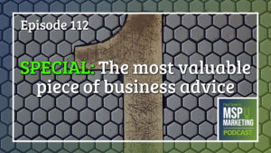 Episode 112: Special: The most valuable piece of business advice