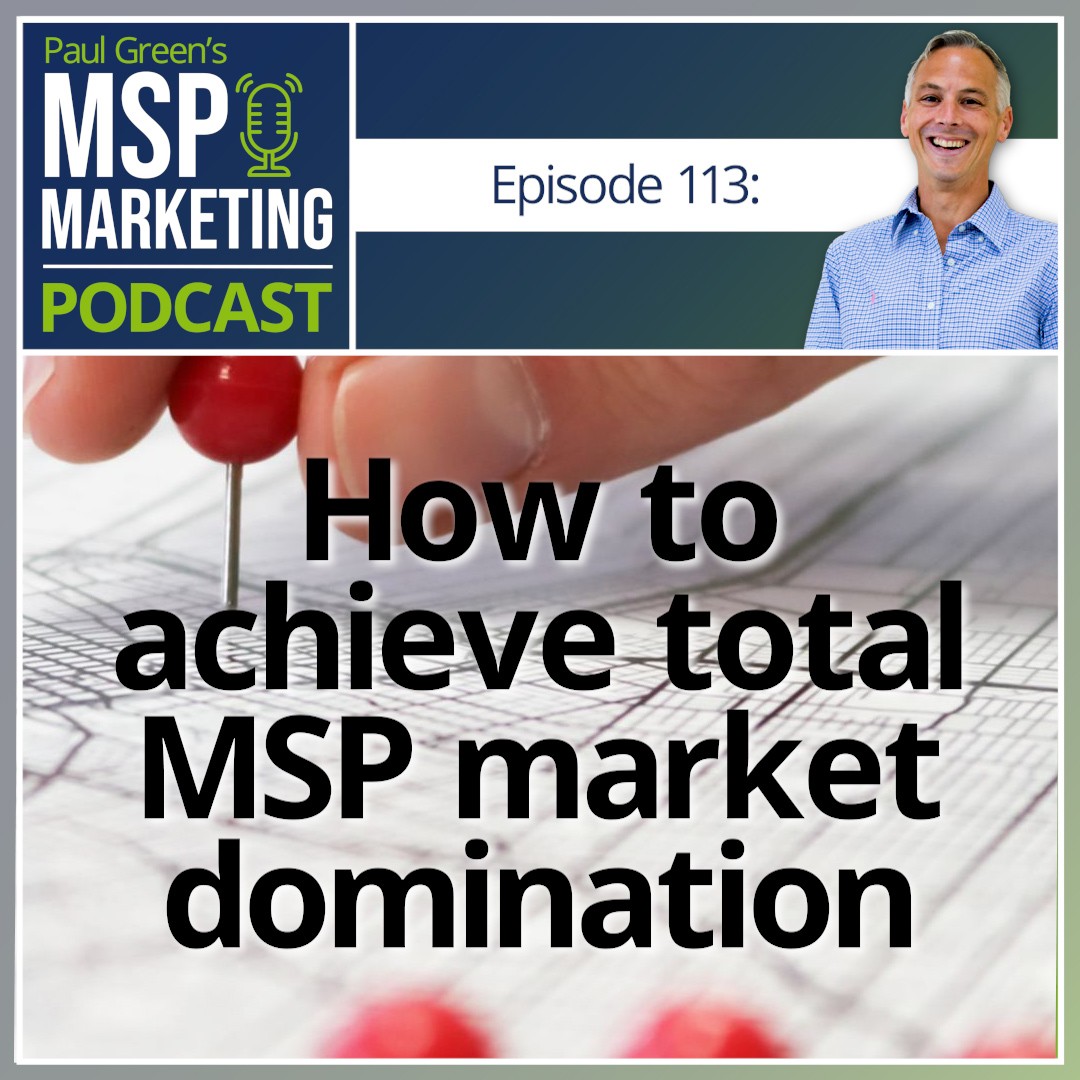 Episode 113: How to achieve total MSP market domination