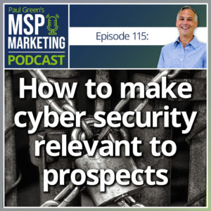 Episode 115: How to make cyber security relevant to prospects