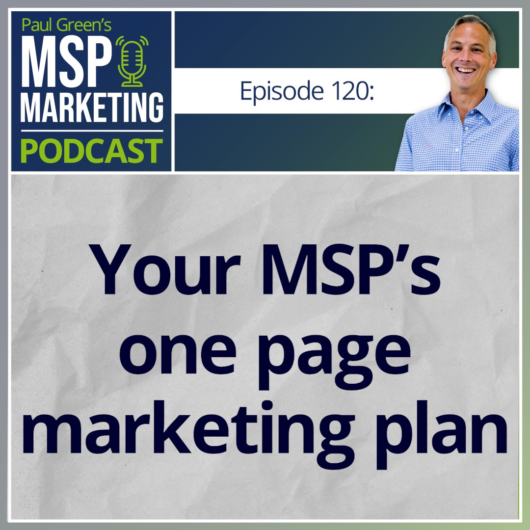 Episode 120: Your MSP’s one page marketing plan