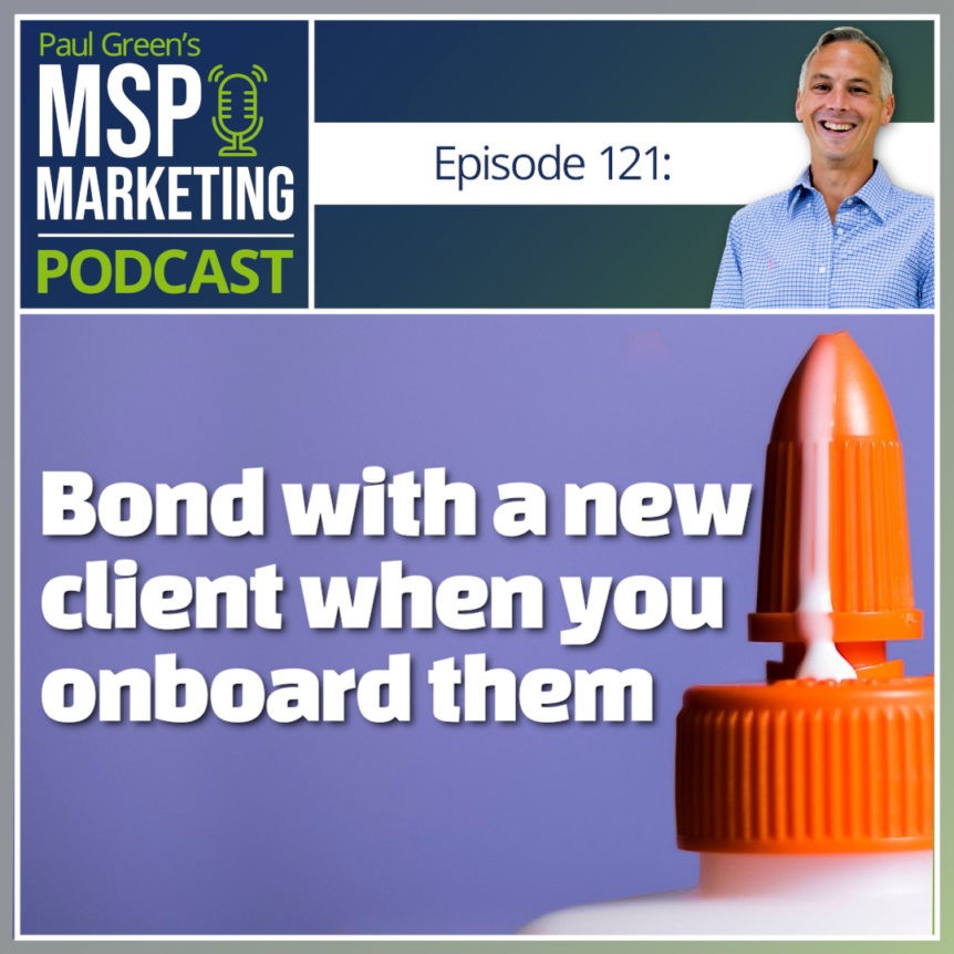 Episode 121: Bond with a new client when you onboard them