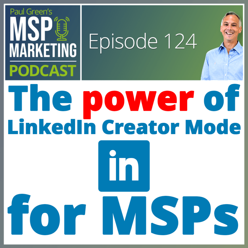 Episode 124: The power of LinkedIn Creator Mode for MSPs