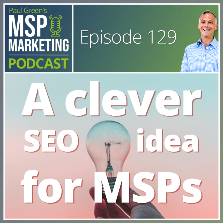Episode 129: A clever SEO idea for MSPs