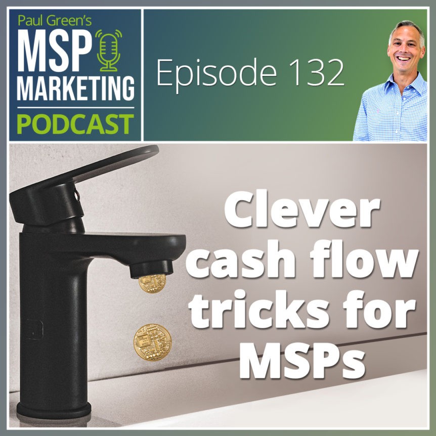 Episode 132: Clever cash flow tricks for MSPs
