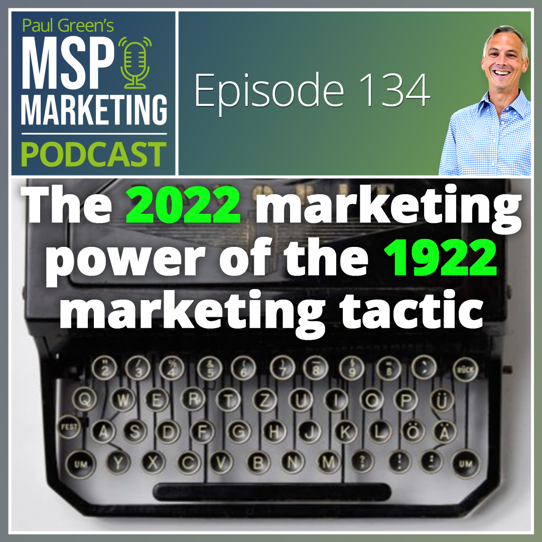 Episode 134: The 2022 marketing power of the 1922 marketing tactic