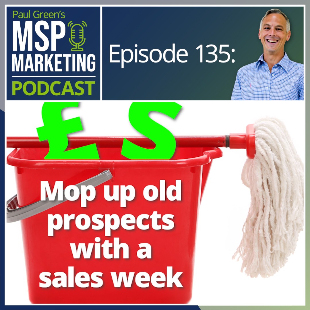 Episode 135: Mop up old prospects with a sales week