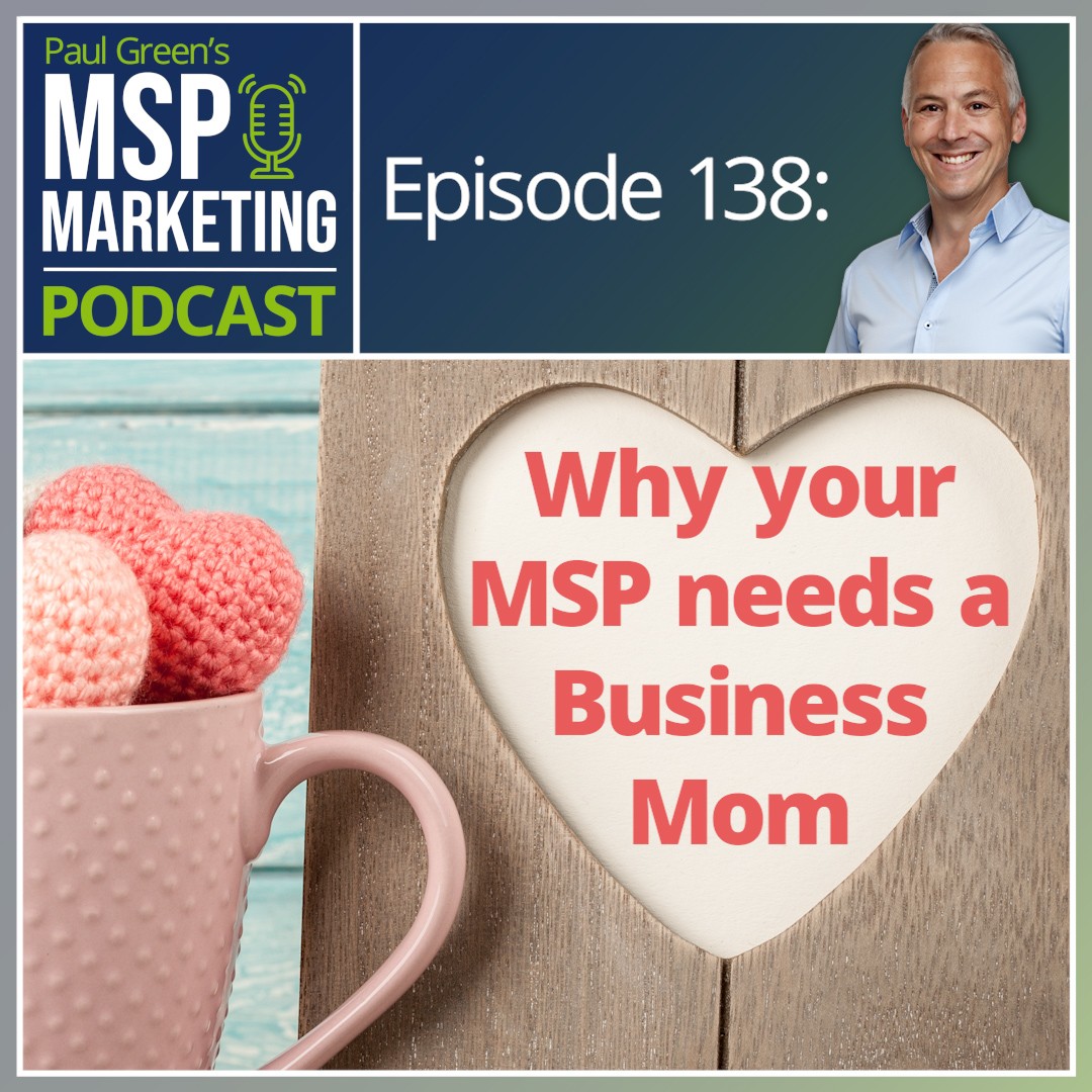 Episode 138: Why your MSP needs a Business Mom