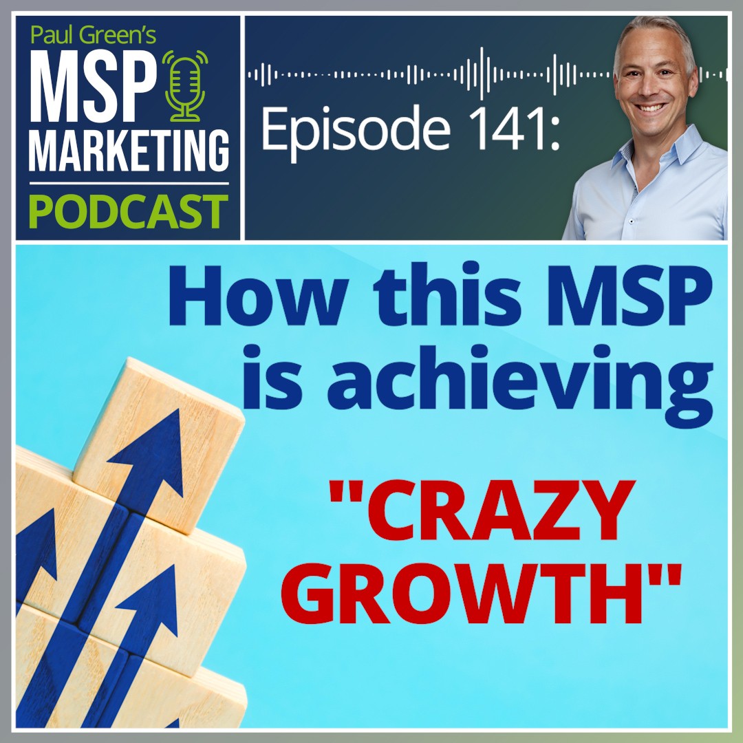 Episode 141: How this MSP is achieving "crazy growth"