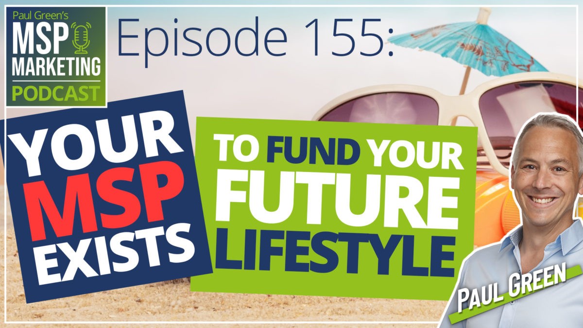 Episode 155: Your MSP exists to fund your future lifestyle