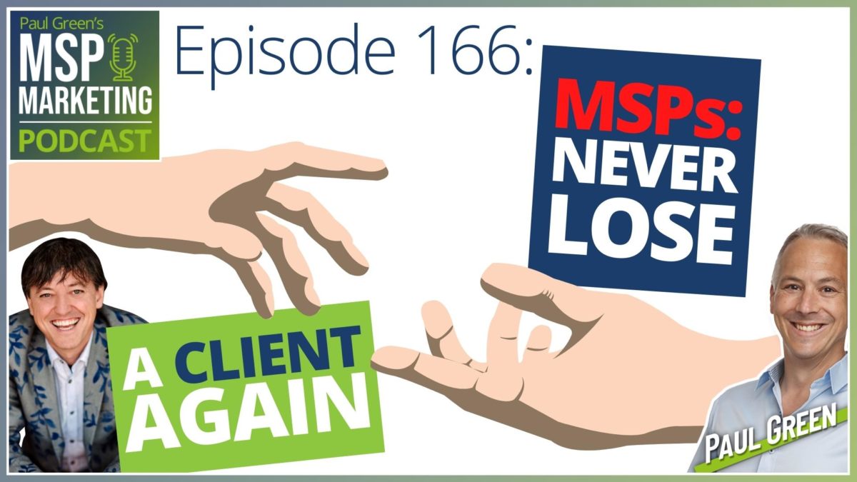 Episode 166: MSPs - never lose a client again