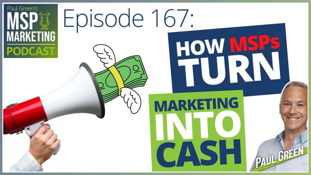 Episode 167: How MSPs turn marketing into cash