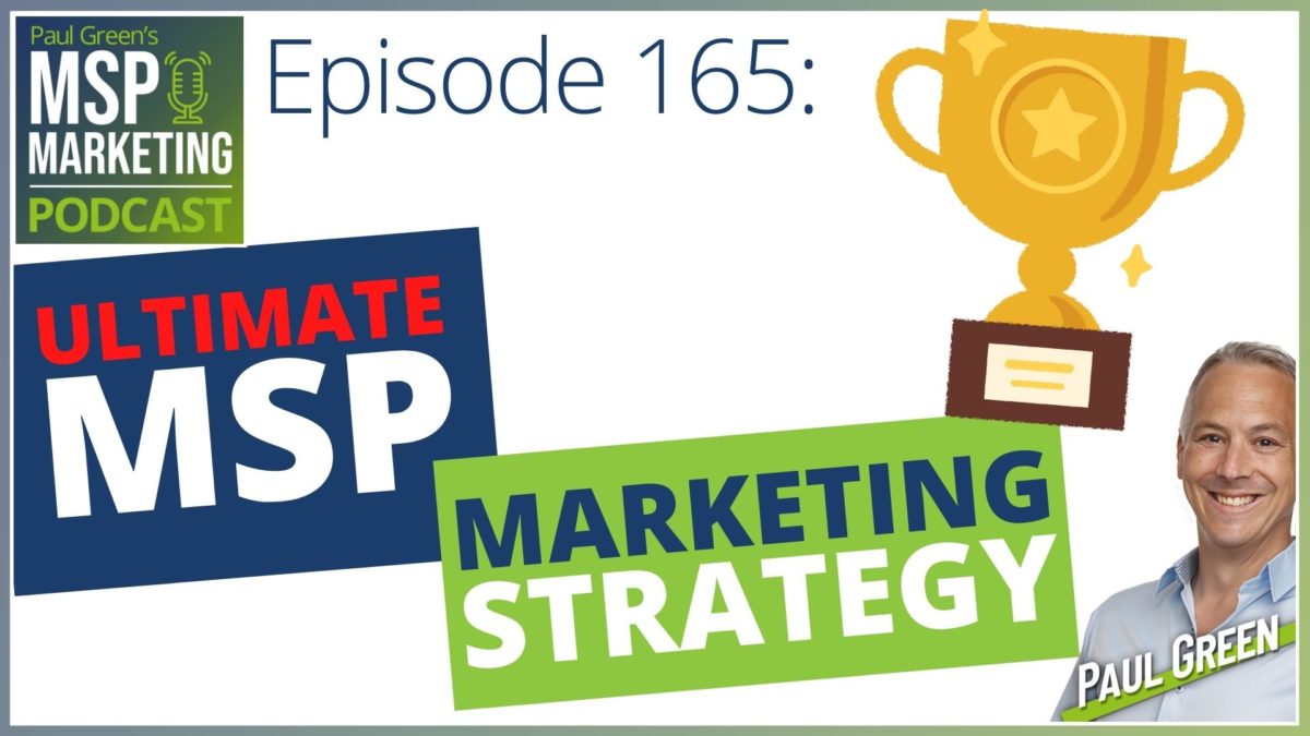 Episode 165: The ultimate MSP marketing strategy