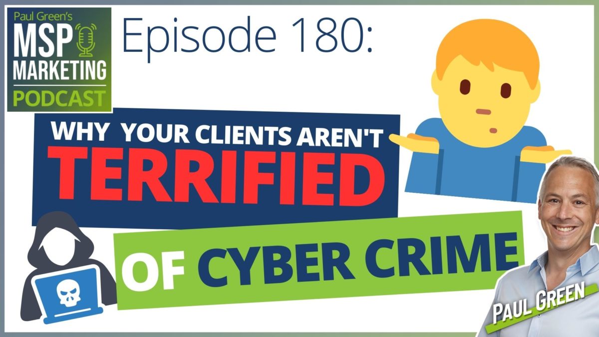 Episode 180 - Why your clients aren't terrified of cyber crime