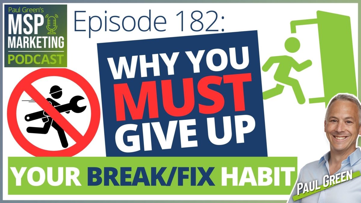 Episode 182 - Why you must give up your break/fix habit